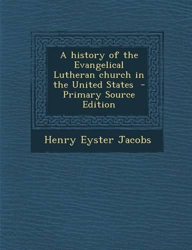A History of the Evangelical Lutheran Church in the United States