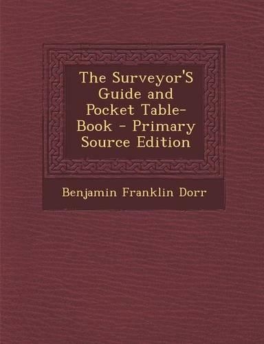 The Surveyor's Guide and Pocket Table-Book