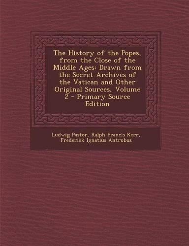 The History of the Popes, from the Close of the Middle Ages
