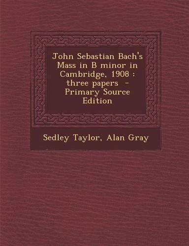 John Sebastian Bach's Mass in B Minor in Cambridge, 1908