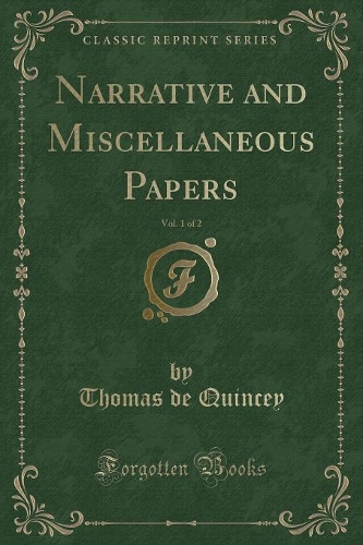 Narrative and Miscellaneous Papers, Vol. 1 of 2 (Classic Reprint)