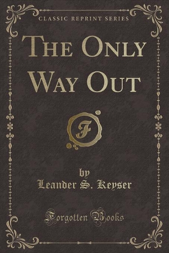 The Only Way Out (Classic Reprint)