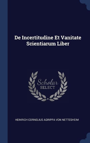 de Incertitudine Et Vanitate Scientiarum Liber