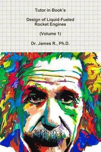 Tutor in Book's Design of Liquid-Fueled Rocket Engines (Volume 1)