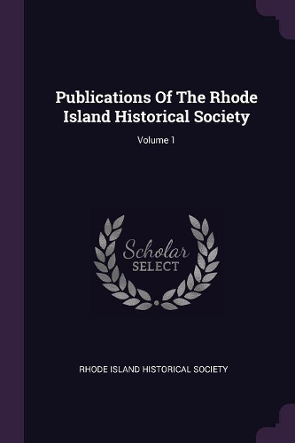 Publications Of The Rhode Island Historical Society; Volume 1
