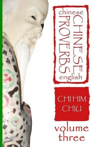 Chinese Proverbs, Volume Three: A Chinese-English Dictionary (Career and Behavior)(English)
