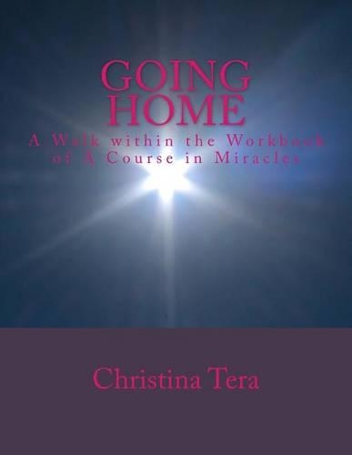 Going Home: A walk within the Workbook of A Course in Miracles(English)