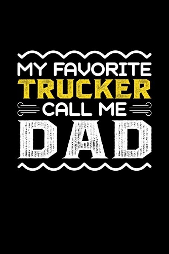 My Favorite Trucker Call Me Dad
