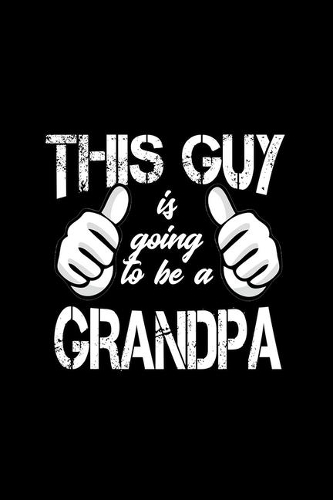 This Guy Is Going To Be A Grandpa