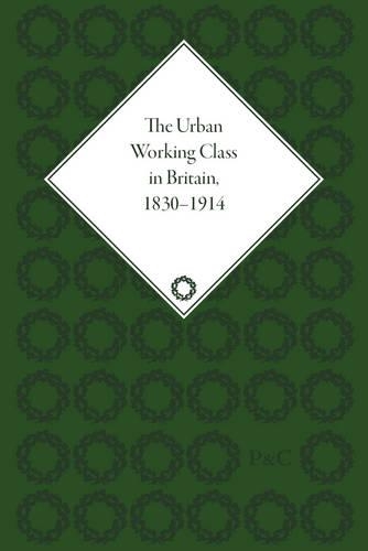 The Urban Working Class in Britain, 1830–1914