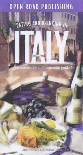 Eating and Drinking in Italy: A Menu Reader and Restaurant Guide