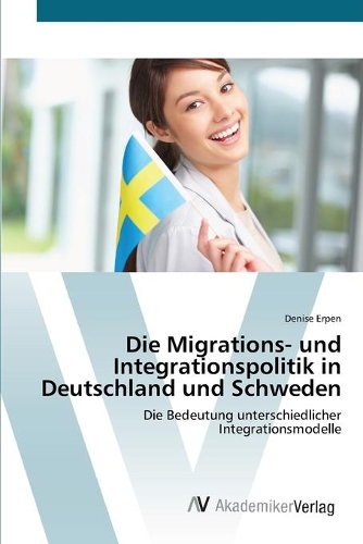 Die Migrations- und Integrationspolitik in Deutschland und Schweden