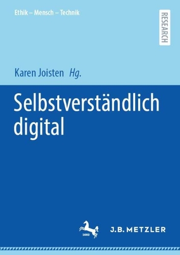 Selbstverständlich digital: (Ethik – Mensch –Technik)