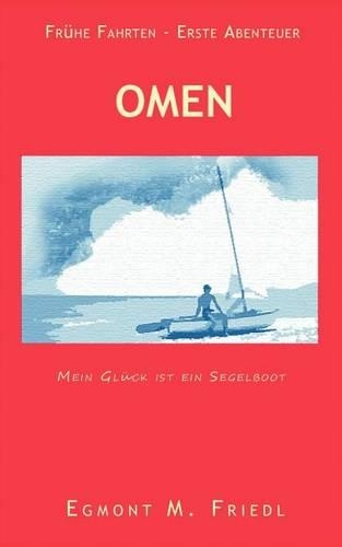 Omen Mein Glück ist ein Segelboot: Frühe Fahrten - Erste Abenteuer