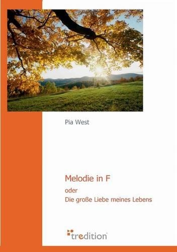 Melodie in F Oder Die Grosse Liebe Meines Lebens: (German)