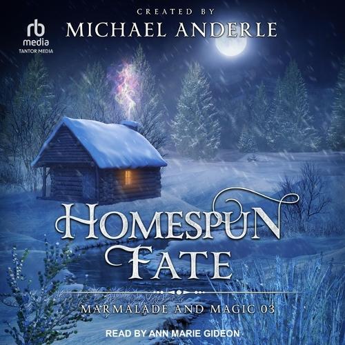 Homespun Fate: (3 Marmalade and Magic)