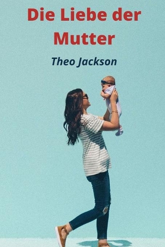 Die Liebe der Mutter