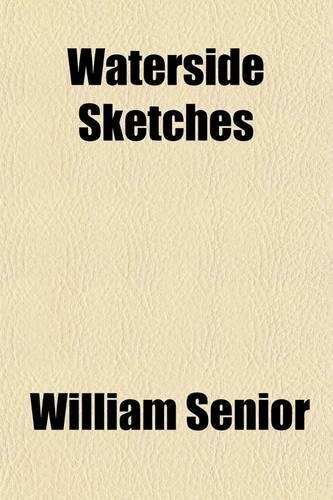 Waterside Sketches; A Book for Wanderers and Anglers