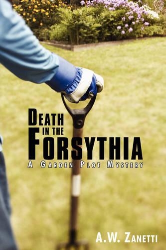 Death in the Forsythia: A Garden Plot Mystery