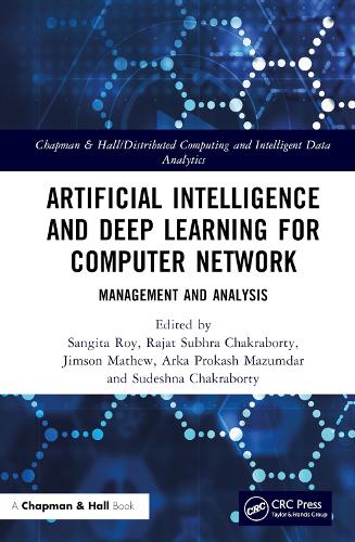 Artificial Intelligence and Deep Learning for Computer Network: Management and Analysis(Chapman & Hall/Distributed Computing and Intelligent Data Analytics Series)