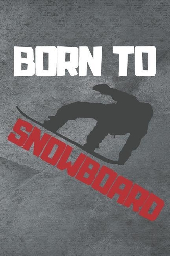Born To Snowboard