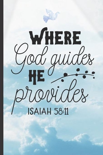 Where God Guides, He Provides: 6" X 9" NOTEBOOK Christian Sermon Notes Journal Or Devotional Journal. 120 Pgs.
