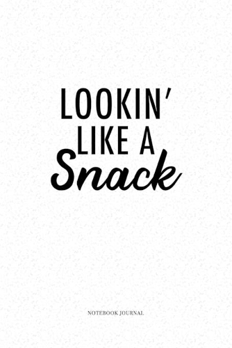 Lookin Like A Snack