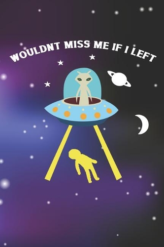 Wouldn't Miss Me If I Left