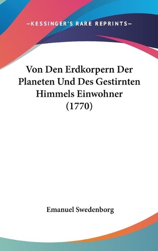 Von Den Erdkorpern Der Planeten Und Des Gestirnten Himmels Einwohner (1770)