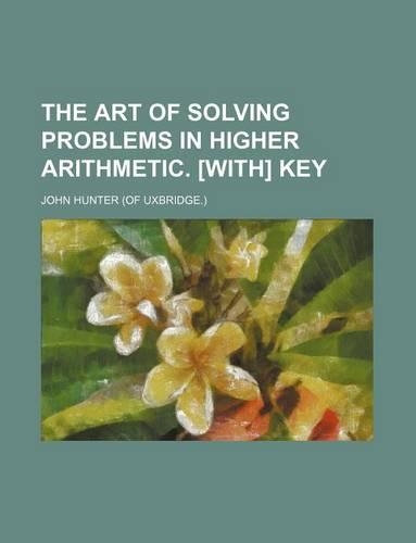 The Art of Solving Problems in Higher Arithmetic. [With] Key