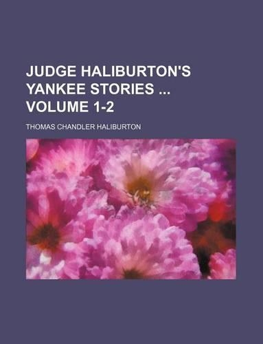Judge Haliburton's Yankee Stories Volume 1-2