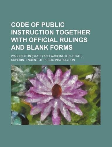 Code of Public Instruction Together with Official Rulings and Blank Forms