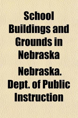 School Buildings and Grounds in Nebraska: (English)