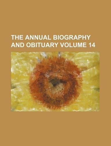 The Annual Biography and Obituary Volume 14