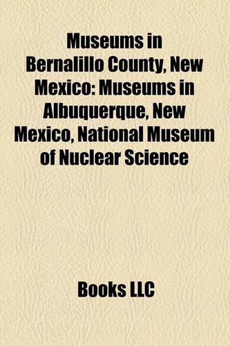 Museums in Bernalillo County, New Mexico: Museums in Albuquerque, New Mexico, National Museum of Nuclear Science(English)