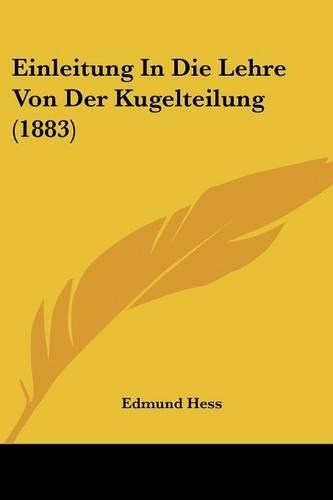 Einleitung In Die Lehre Von Der Kugelteilung (1883): (German)