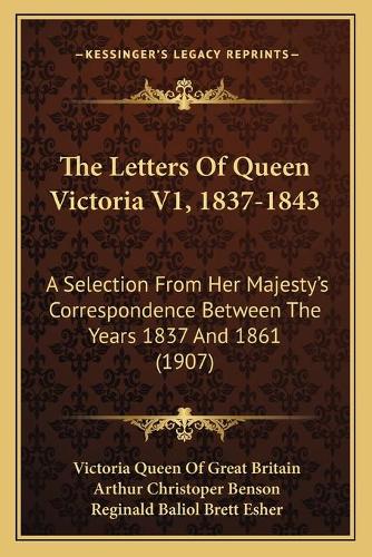 The Letters Of Queen Victoria V1, 1837-1843