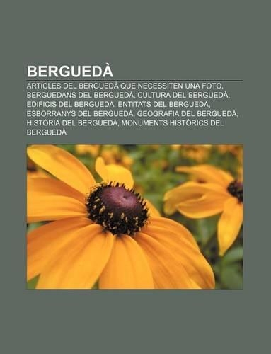 Bergueda: Articles del Bergueda Que Necessiten Una Foto, Berguedans del Bergueda, Cultura del Bergueda, Edificis del Bergueda(Catalan)