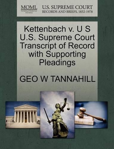 Kettenbach V. U S U.S. Supreme Court Transcript of Record with Supporting Pleadings