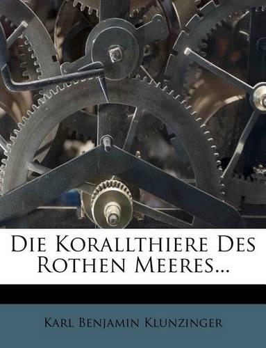 Die Korallthiere Des Rothen Meeres, Erster Theil