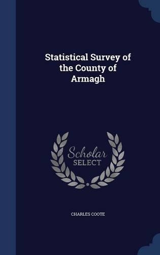 Statistical Survey of the County of Armagh: (English)