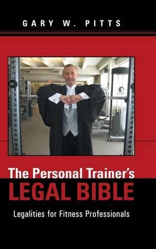 The Personal Trainer's Legal Bible: Legalities for Fitness Professionals(English)