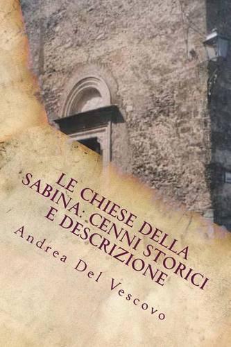 Le chiese della Sabina: cenni storici e descrizione: Vol. I(Italian)