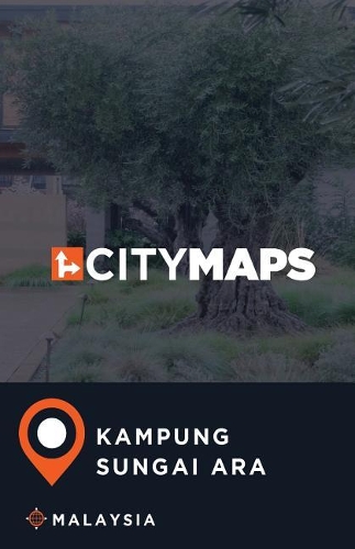 City Maps Kampung Sungai Ara Malaysia