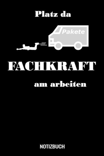Platz da Fachkraft am Arbeiten: A5 Notizbuch Dot Grid / Punktraster 120 Seiten für Paketdienst, Zusteller und Briefträger