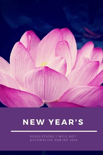 New year's resolutions I will not accomplish during 2018
