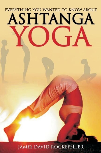 Everything You Wanted to Know About Ashtanga Yoga