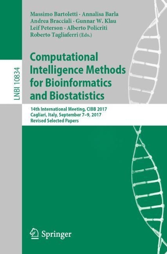Computational Intelligence Methods for Bioinformatics and Biostatistics: 14th International Meeting, CIBB 2017, Cagliari, Italy, September 7-9, 2017, Revised Selected Papers(10834 Lecture Notes in Computer Science)