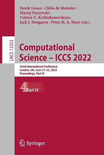 Computational Science – ICCS 2022: 22nd International Conference, London, UK, June 21–23, 2022, Proceedings, Part IV(13353 Lecture Notes in Computer Science)