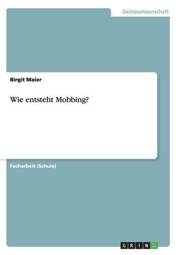 Wie entsteht Mobbing?